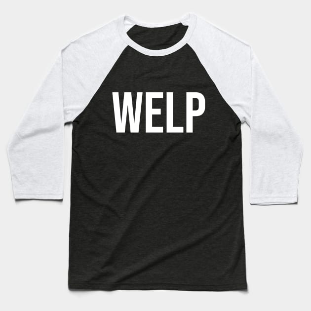 Welp Baseball T-Shirt by StickSicky